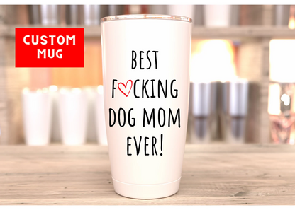 Best Fucking Dog Mom Ever coffee tumbler gift for dog Mom coffee tumbler for dog lover gift for her fun coffee tumbler gift for mom