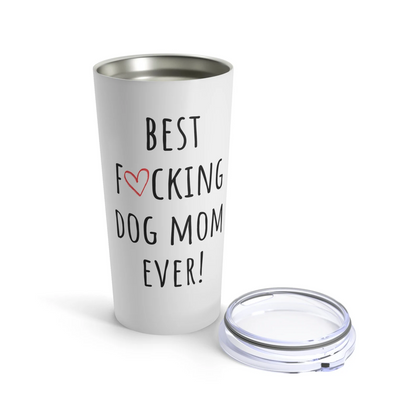 Best Fucking Dog Mom Ever coffee tumbler gift for dog Mom coffee tumbler for dog lover gift for her fun coffee tumbler gift for mom