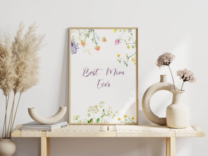 Best Mom Ever Poster, Printable Quote For Mom, Wall Art For Mother's Day, Gift For Mom, Quote With Wildflowers