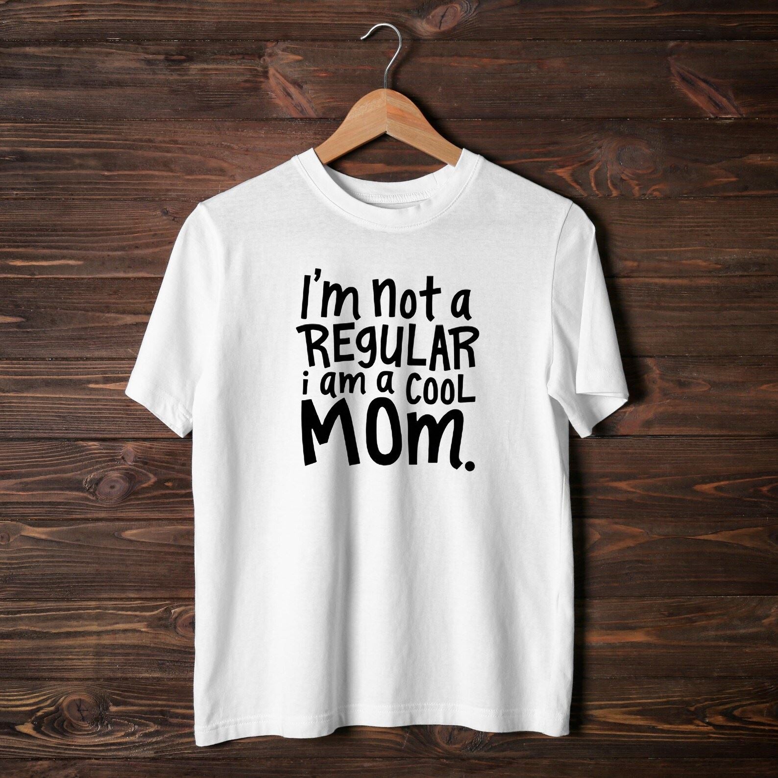 I'm Not a Regular Mom, I'm a Cool Mom T-Shirt – Funny Mom Life Tee, Trendy Mother's Day Gift