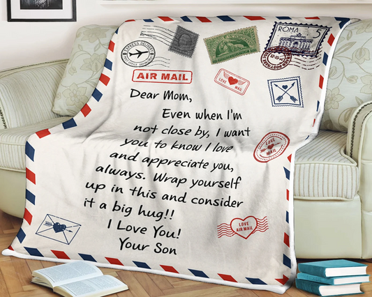 Letter blanket dear mom even when i'm not close by i want you to know i love and appreciate and consider it a big hug i love you your son